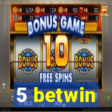 5 betwin